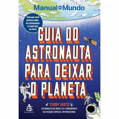 GUIA DO ASTRONAUTA PARA DEIXAR O PLANETA - SEXTANTE