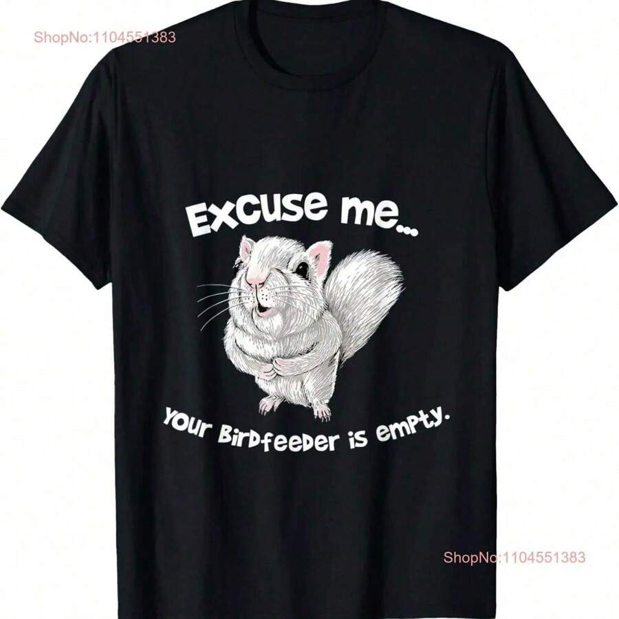Excuse Me Your Bird Feeder Is Empty Cute Squirrel T-Shirt Hoodie - 黑色 - 查看 1
