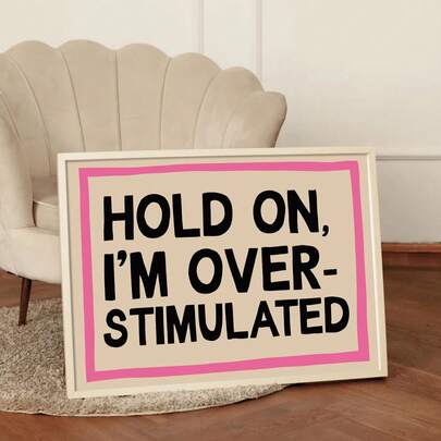 1pc "Hang In There, I'm Overstimulated" Decorative Wall Art - Bold Mental Health Poster With Playful Typography, Suitable For Bedroom, Home Office And Housewarming Gift (Unframed) - Self-Care Room Decor