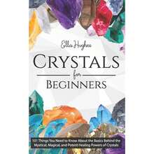 Pre-Owned Crystals For Beginners: 101 Things You Need To Know About The Basics Behind The Mystical, (Paperback) By Ella Hughes - Single Book - View 3
