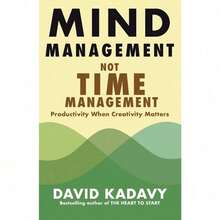 Mind Management, Not Time Management: Productivity When Creativity Matters (Getting Art Done) - 1 - View 2