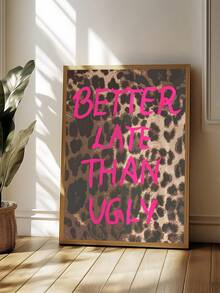 1 Stück "Besser spät als hässlich" Leopardenmuster Studentenwohnheim Rosa College Wanddekoration, Festival Geschenk, geeignet für Schlafzimmer, Wohnzimmer, Küche, Wohnung, Wandkunst, Wanddekoration, Heimdekoration, Raumdekoration, Leinwand Wandkunst, Poster, Wandkunst mit Rahmen, optionaler Rahmen - B - Übersicht 5