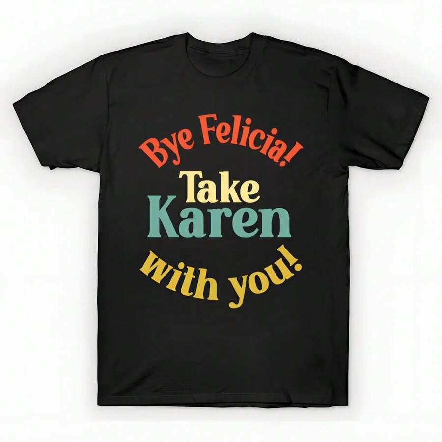 ¡Adiós, Felicia!¡Lleva a Karen!- Camiseta estampada de gran tamaño Bye Felic unisex, camiseta gráfica casual negra sólida, esencial de verano para capas, S-3XL - Negro - Ver 1
