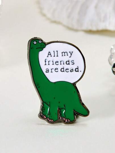 1 pieza Broche simple y lindo de dinosaurio de dibujos animados con la frase "Todos mis amigos están muertos", adecuado para decorar bolsos o cuellos