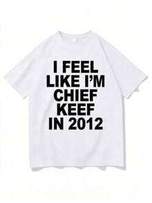 Graphic Print T-Shirt "I Feel Like I'm Chief Keëf In 2012" - Humorous Rap T-Shirt - Oversized Men's Hip-Hop T-Shirt - Cotton T-Shirt - trắng - Xem 1