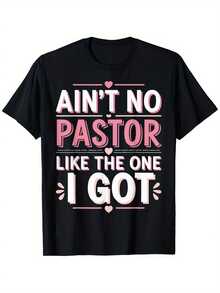 Ain't No Pastor Like The One I Got T-Shirt, Short Sleeve Letter Printed Tops Fashion Graphic Shirts - Black - View 6