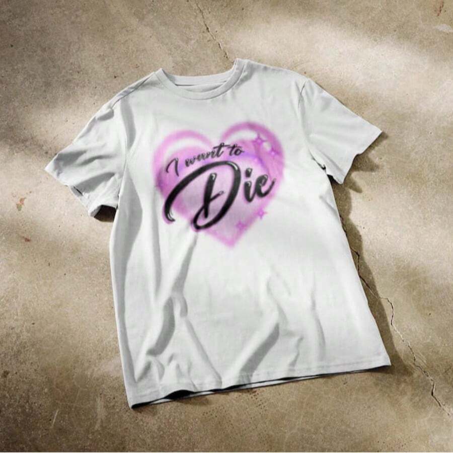 I Want To Die Shirt _ Funny Airbrushed Style Shirt, Ironic Shirt, Weird Meme Shirts, Crazy Tshirt - trắng - Xem 1