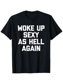 Woke up Sexy as again, a humorous and satirical T-shirt made in the united States - Czarne - Zobacz 1