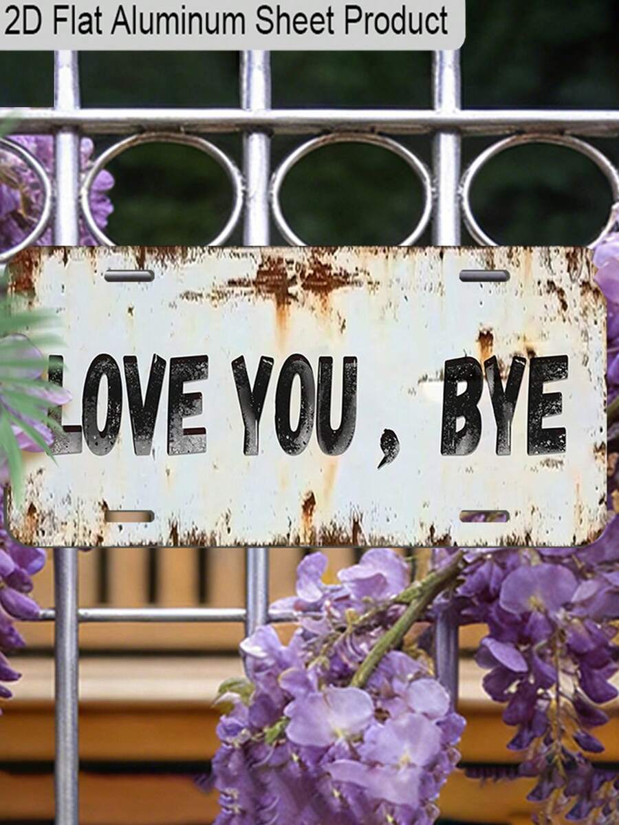 1pc Vintage Distressed Style "Love You, Bye" Aluminum License Plate Hanging, 2D Flat Interesting Wall Art, Fun Gift For Friends, Suitable For Home, Wall, Entrance, Room, Party Decoration - Rectangle - View 1