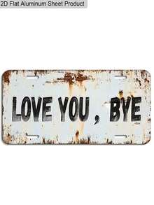 1pc Vintage Distressed Style "Love You, Bye" Aluminum License Plate Hanging, 2D Flat Interesting Wall Art, Fun Gift For Friends, Suitable For Home, Wall, Entrance, Room, Party Decoration - Rectangle - View 11