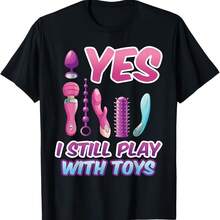 NOVO LIMITADO Sim Eu Ainda Brinco Com Brinquedos Design Adulto Melhor Ideia De Presente Camiseta P-3XL- - 黑色 - 查看 1