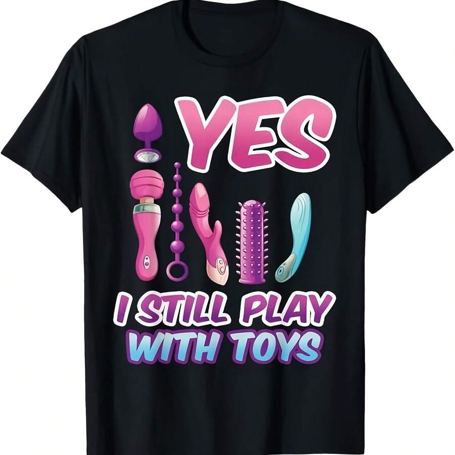 NOVO LIMITADO Sim Eu Ainda Brinco Com Brinquedos Design Adulto Melhor Ideia De Presente Camiseta P-3XL- - 黑色 - 查看 1