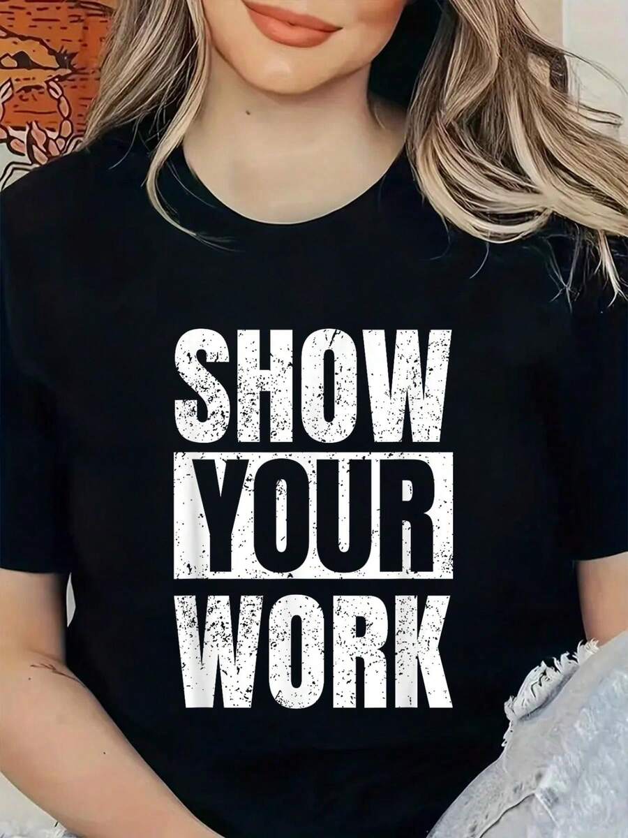 Regalos Divertidos para Maestros de Matemáticas - Camiseta con la Frase 'Muestra Tu Trabajo', Camisetas Gráficas para Mujer - Negro - Ver 1