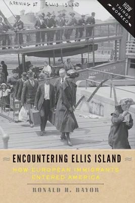 Encountering Ellis Island: How European Immigrants Entered America (Paperback) By Ronald H Bayor - Single Book - View 1