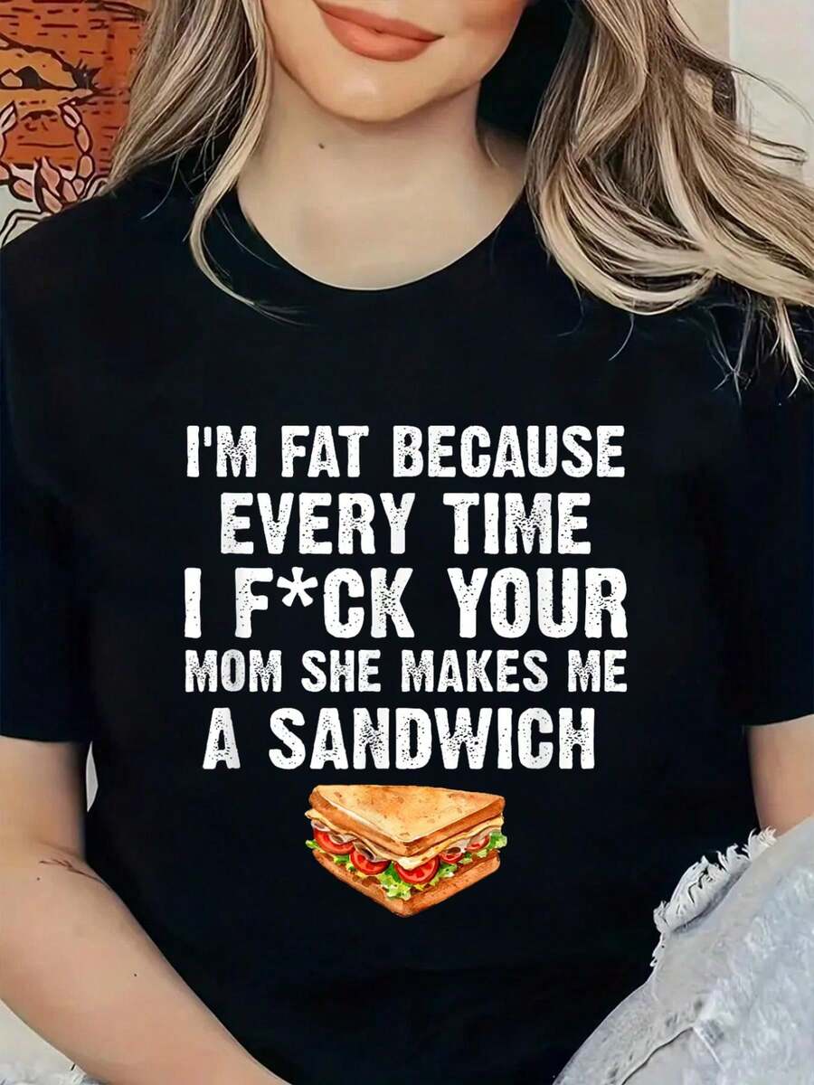 Me engordo cada vez que me follo a tu madre, ella me hace un sándwich - Camiseta, Camisetas Gráficas para Mujer - Negro - Ver 1