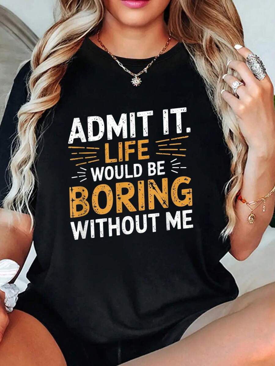 playeras de algodón mujer, Admítelo, la vida sería aburrida siní. Humor divertido. Camisetas gráficas. Ropa de verano para mujer. conjuntos de mujer tops - Negro - Ver 1