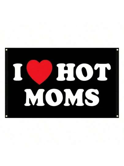 1pc I Love Hot Moms Flag - 3x5ft & 2x3ft Funny Decoration Banner Perfect For Indoor/Outdoor Mother's Day Birthday Celebrations