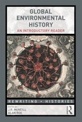 Pre-Owned Global Environmental History: An Introductory Reader (Paperback) By John R. McNeill, Alan Roe