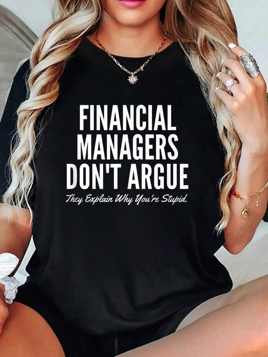 Financial Managers Don't Argue They Explain Why You're Stupi Graphic T-Shirt, Tops For Women, Vacation Outfits Woman, Summer Tops - Black - View 1