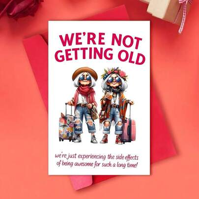 1pc Humorous Women's Birthday Card That Reads: "We're Not Getting Old, - Featuring A Stylish Design For Older Women - Perfect For Retirement Gifts, Party Invitations, And Funny Messages For Mothers.
