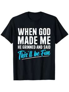 T-Shirt: "When God Created Me, He Smiled And Said, 'This Is Going To Be Fun!'" - Black - View 1