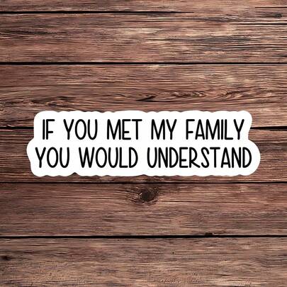 1张讽刺贴纸，“如果你见过我的家人，你就会明白”防水趣味笔记本电脑贴纸，妈妈水瓶贴纸，诙谐易撕电脑贴纸，家庭幽默保温杯贴纸，欢乐乙烯基材质，送给家庭爱好者的完美礼物，耐用防水设计，适用于笔记本电脑、水瓶、保温杯，展现讽刺智慧和幽默的绝佳选择