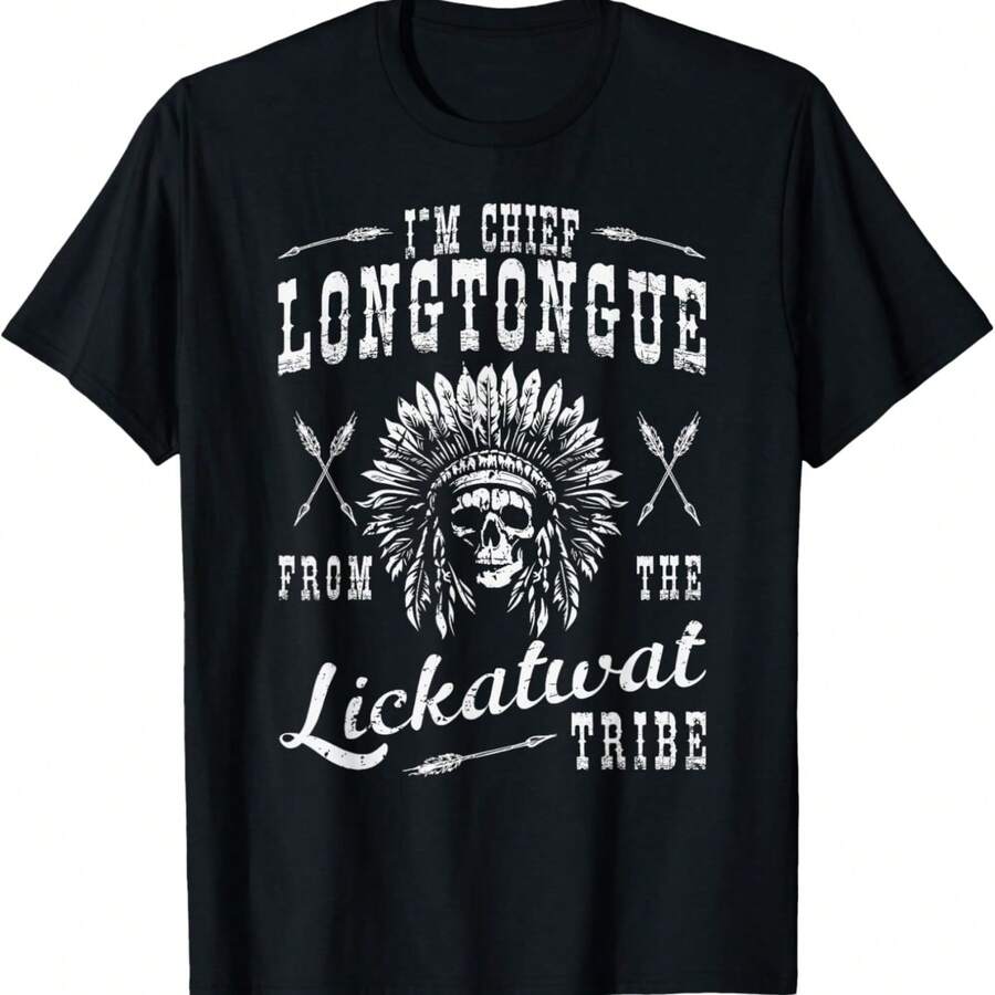 I'm Chief Longtongue From The Lickatwat Tribe Native Humor T-Shirt - màu đen - Xem 1