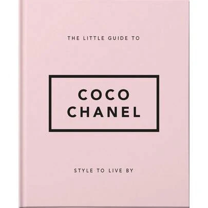 The Little Guide To Coco Chanel: Style To Live By (Little Books Of Fashion)