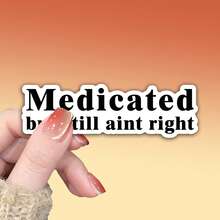 OZLICE "Medicated But Still Ain't Right" Funny Mental Health Sticker, Sarcastic Anxiety Quote Vinyl Decal, Self Deprecating Humor Waterproof Sticker For Laptop Water Bottle Journal, Relatable Wellness Gift, Simple Typography DIY Decoration - Light Film - View 2