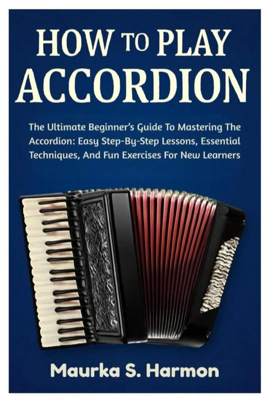how-to-play-accordion-the-ultimate-beginners-guide-to-mastering-the