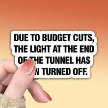 OZLICE "Due To Budget Cuts" Funny Text Sticker, Sarcastic Office Humor Vinyl Decal, Dark Comedy Light At The End Of Tunnel Quote, Waterproof Sticker For Laptop Water Bottle, Relatable Work Meme Gift For Coworker, Minimalist Typography Decor - Light Film - View 2
