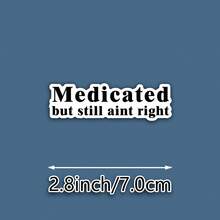 OZLICE "Medicated But Still Ain't Right" Funny Mental Health Sticker, Sarcastic Anxiety Quote Vinyl Decal, Self Deprecating Humor Waterproof Sticker For Laptop Water Bottle Journal, Relatable Wellness Gift, Simple Typography DIY Decoration - Light Film - View 3