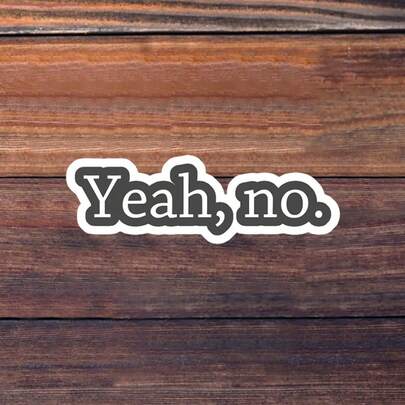 1/3/5Pcs"Yeah, No." 3 Inch Vinyl Sticker, Minimalist Refusal Quote Decal, Waterproof Die Cut; For Laptop, Water Bottle, Tumbler, Phone Case, Tablet, Notebook, Planner, Journal, Desk, Car Window; For Office Workers, Introverts, Managers, Creators, Meme Collectors; Humorous Sticker, Meme Sticker, Minimalist Sticker, Quote Sticker, Typography Sticker