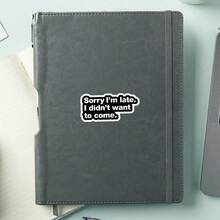 1/3/5Pcs"Sorry I'm Late. I Didn't Want To Come." 3 Inch Vinyl Sticker, Introvert Honesty Quote Decal, Waterproof Die Cut; For Laptop, Water Bottle, Tumbler, Phone Case, Tablet, Notebook, Planner, Journal, Desk, Car Window; For Introverts, Office Workers, Commuters, Party Hosts, Meme Collectors; Humorous Sticker, Meme Sticker, Quote Sticker, Typography Sticker, Sarcastic Sticker - A - View 6