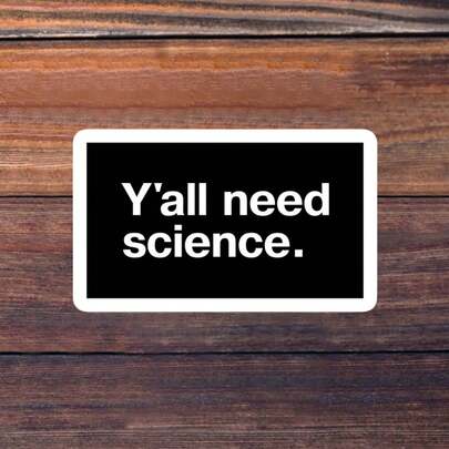 1/3/5张“你们都需要科学。” 3英寸乙烯基贴纸，趣味语录贴纸，防水模切；适用于笔记本电脑、水瓶、保温杯、手机壳、平板电脑、笔记本、计划本、日记本、办公桌、车窗；适用于实验室技术人员、研究人员、护士、办公室职员、科学爱好者；幽默贴纸、表情包贴纸、语录贴纸、文字贴纸、极简主义贴纸