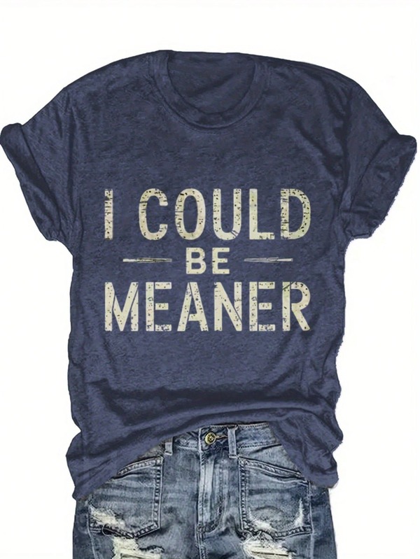 Women's Short Sleeve T-Shirt, "I Could Have Been Meaner" Slogan Tee, Vintage Distressed Print, Casual Funny Graphic Top, Cute Slogan Streetwear, Fashion  Daily Wear