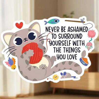 "Never Be Ashamed To Love What You Love" Cat Magnet: Adorable Kitty Surrounded By Yarn & Toys, A Celebration Of Simple Joys & Fridge Decor
