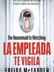 Libro "La Empleada Te Vigila" (Freída MC Fadden, apariencias engañosas, manipulación psicológica, secretos, mentiras, poder, desigualdad) - Libro único - Ver 2
