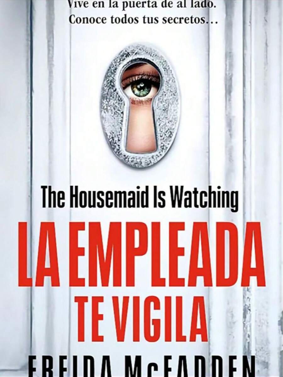 Libro "La Empleada Te Vigila" (Freída MC Fadden, apariencias engañosas, manipulación psicológica, secretos, mentiras, poder, desigualdad)