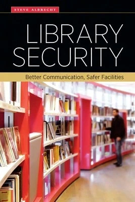 Pre-Owned Library Security: Better Communication, Safer Facilities (Paperback) By Steve Albrecht