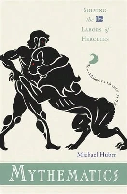 Pre-Owned Mythematics: Solving The Twelve Labors Of Hercules (Hardcover) By Dr. Michael Huber - Single Book - View 1