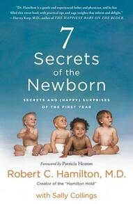 Pre-Owned 7 Secrets Of The Newborn: Secrets And (Happy) Surprises Of The First Year (Paperback) By Robert C Hamilton, Sally Collings - Single Book - View 1