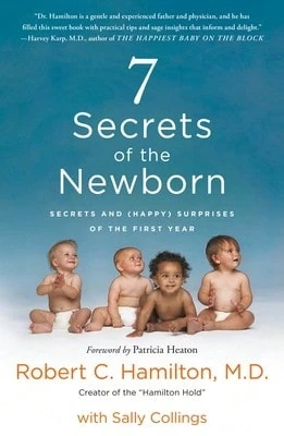 Pre-Owned 7 Secrets Of The Newborn: Secrets And (Happy) Surprises Of The First Year (Paperback) By Robert C Hamilton, Sally Collings - Single Book - View 1