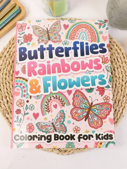 Coloring Book For Kids: Butterflies, Rainbows And Flowers For Girls Ages 6-12
