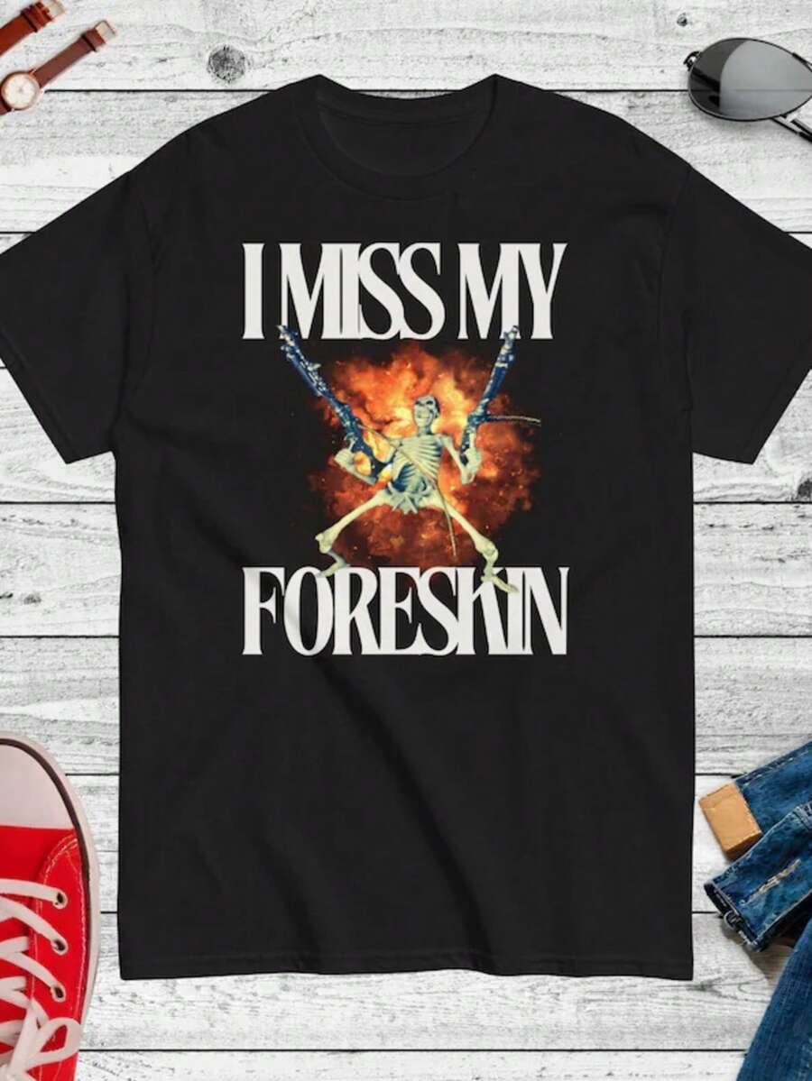 I Miss My Foreskin Shirt, Weird Shirt, Oddly Specific Shirt, Funny Shirt, Offensive Shirt, Gag Gift, Meme Shirt, Sarcastic Shirt, Y2K Shirt - màu đen - Xem 1