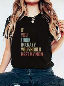 If You Think I'm Crazy You Should Meet My Mom T-Shirt - Women's Clothing Printed Graphic Tee For T-Shirt Lovers For All Seasons - màu đen - Xem 1