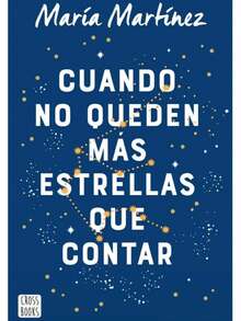 Libro "Cuando No Queden Mas Estrellas Que Contar" (María Martínez, amor en sus distintas formas, búsqueda de identidad, autodescubrimiento, viaje emocional, familia) - Libro único - Ver 2