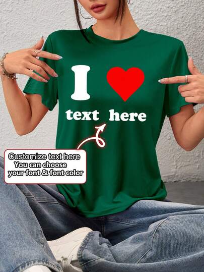 Camiseta de manga corta personalizada para mujer - Diseño con tema "I Love", agrega tu propio texto, elige el color y la fuente, crea una camiseta impresa personalizada, regalo de aniversario, Día de San Valentín, regalo personalizado