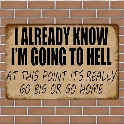 1 pieza Cartel de metal con letrero, póster divertido "Sé que voy al infierno" para decoración, adecuado para decoración de pared en el hogar/calle/cafetería/bar/club/restaurante/garaje/granja/exterior, póster de arte de pared vintage (8"X12"/20cm*30cm)