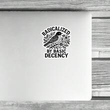 3In" 1PC Radicalized By Basic Decency, Funny Social Awareness Sticker For Laptops, Water Bottles, Notebooks, Ipads, And Cups, For Students, Teachers, And Kind‑Core Humans Who Are Tired Of Being Told That Empathy Is Extreme, Perfect Gift For Anyone Who Believes In Being Decent Without Making It A Whole Debate - A - View 7